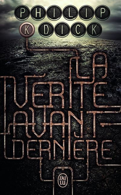 La vérité avant-dernière - Philip K. Dick - Poche
