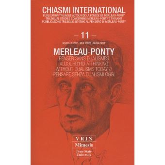 Merleau-Ponty Penser sans dualisme aujourd'hui