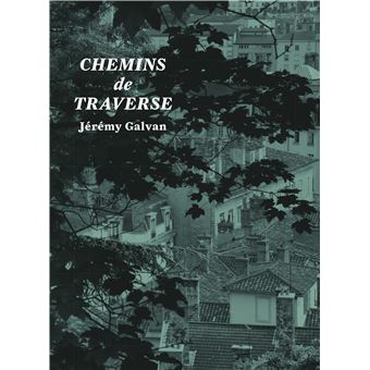 Chemins de traverse. Jérémy Galvan
