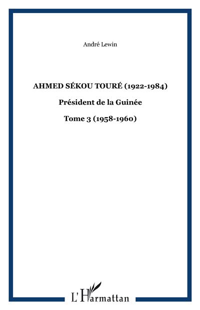 Ahmed Sékou Touré, 1922-1984