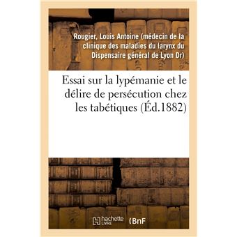 Essai sur la lypémanie et le délire de persécution chez les tabétiques