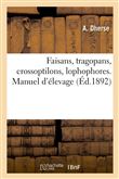 Faisans, tragopans, crossoptilons, lophophores. Manuel d'élevage