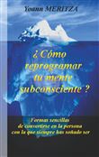 ¿Cómo reprogramar su mente subconsciente?