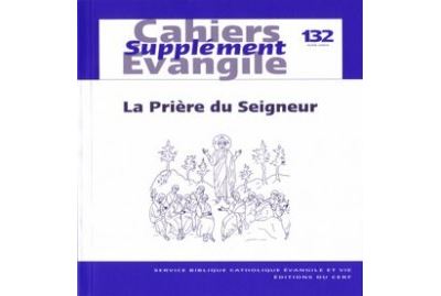 Cahiers Evangile Supplément numéro 132 La Prière du Seigneur
