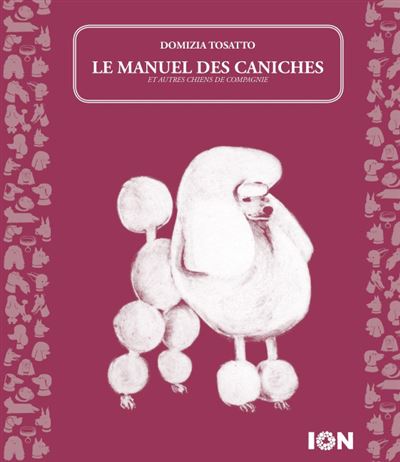 Le manuel des caniches (et autres chiens de compagnie)