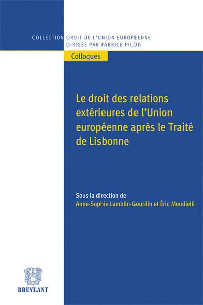 Le droit des relations extérieures de l'Union européenne après le traité de Lisbonne - Anne-Sophie Lamblin-Gourdin - broché