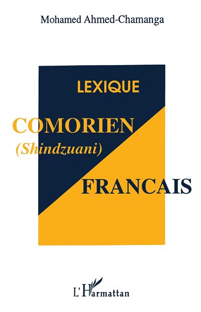 Lexique comorien (shindzuani)-français - Mohamed Ahmed-Chamanga - (donnée non spécifiée)