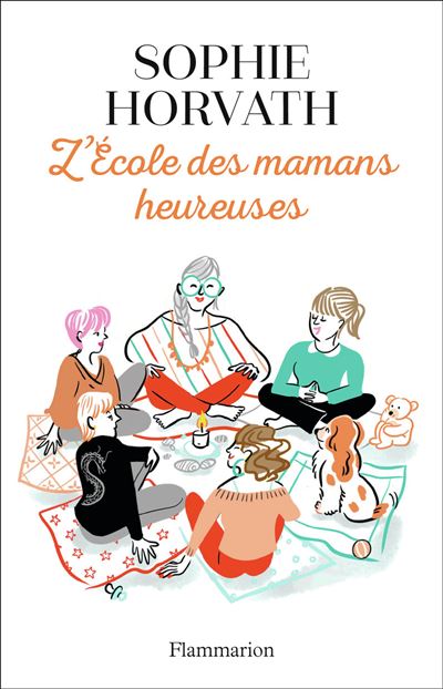 L'École des mamans heureuses - Sophie Horvath - broché
