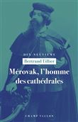 Mérovak, l'homme des cathédrales - Du symbolisme au patrimoi