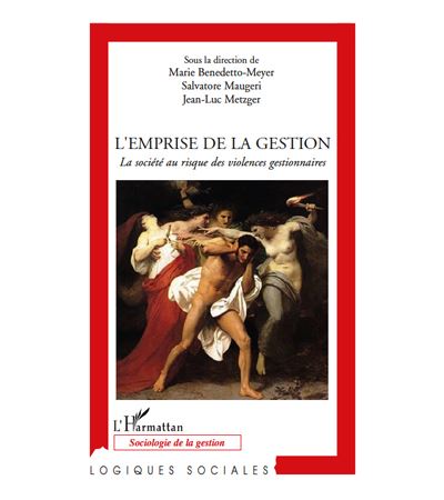 L'emprise de la gestion, la société au risque des violences gestionnaires