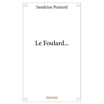 Le foulard broché Sandrine Poutard Achat Livre fnac