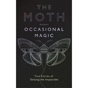 The Moth Presents : Occasional Magic