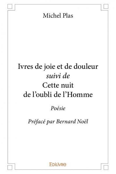 Ivres de joie et de douleur suivi de Cette nuit de l'oubli de l'Homme