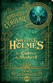 Les Dossiers Cthulhu, T1 : Sherlock Holmes et les ombres de Shadwell