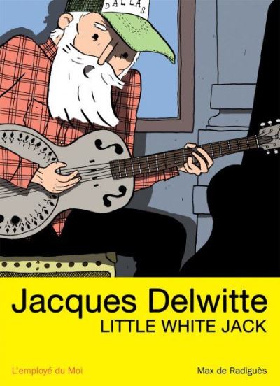 Jacques Delwitte, Little White Jack - Max de Radiguès - broché