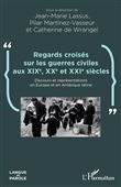 Regards croisés sur les guerres civiles aux XIXe, XXe et XXIe siècles