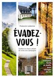 Evadez-vous ! Quitter le chaos urbain et vivre à la campagne