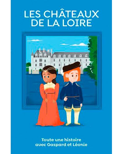 Les châteaux de la Loire, toute une histoire !