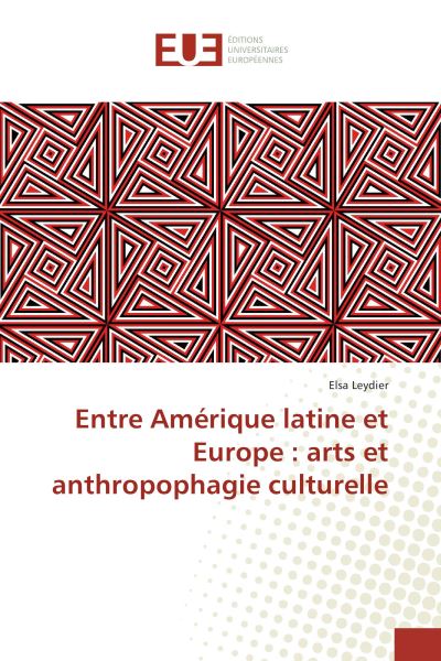 Entre amerique latine et europe : arts et anthropophagie cul