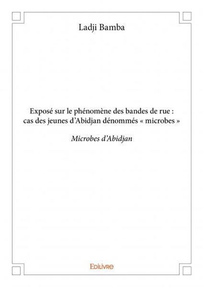 Exposé sur le phénomène des bandes de rue : cas des jeunes d’Abidjan dénommes microbes