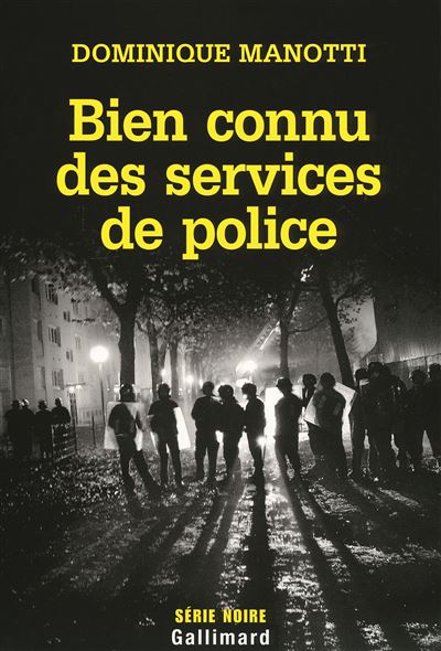 Bien connu des services de police - Dominique Manotti - Gallimard - broché - Roman