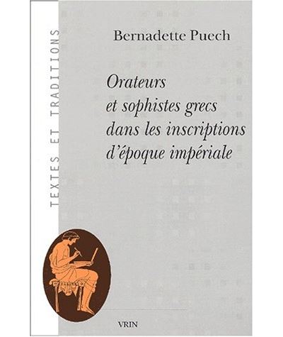 Orateurs et sophistes grecs dans les inscriptions d’époque impériale