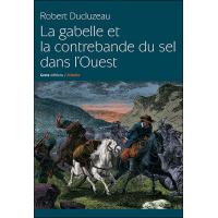 La gabelle et la contebande du sel dans l'ouest