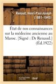 État de nos connaissances sur la médecine ancienne au Maroc. [Signé : Dr Renaud.]