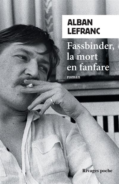 Fassbinder la mort en fanfare