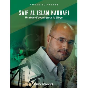 Saïf al Islam Kadhafi. Un rêve d'avenir pour la Libye.