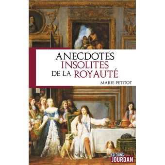 Anecdotes insolites de la royauté