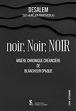noir, Noir, NOIR