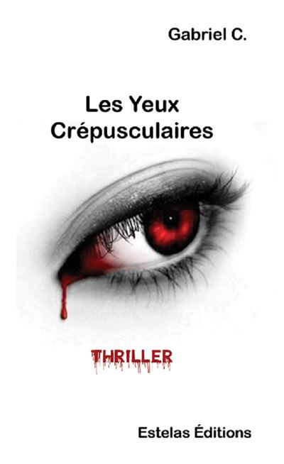 Les Yeux Crépusculaires -  Gabriel C. - broché