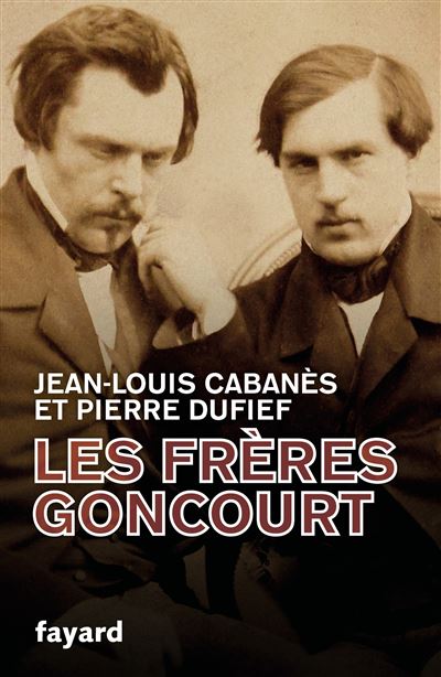 Fayard Les Frères Goncourt - Jean-Louis Cabanès - Broché