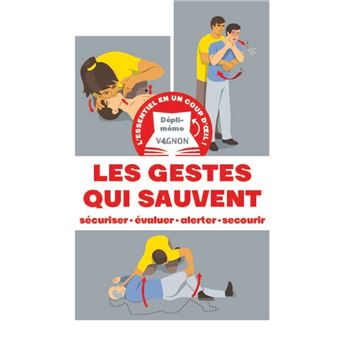Dépli-mémo : Les gestes qui sauvent. sécuriser - évaluer - alerter - secourir
