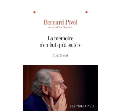 La Mémoire n'en fait qu'à sa tête - Bernard Pivot - broché