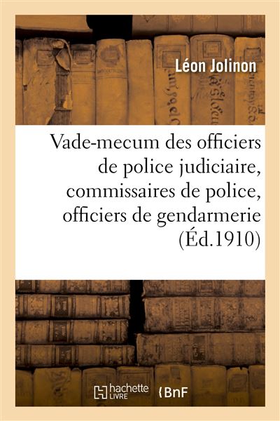 Vade-mecum des officiers de police judiciaire, des commissai