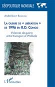 La guerre de " libération " de 1996 en R.D. Congo