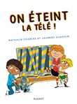 On éteint la télé !