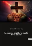 La sagesse angélique sur le divin amour