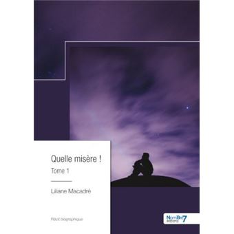 Quelle misère ! Tome 1
