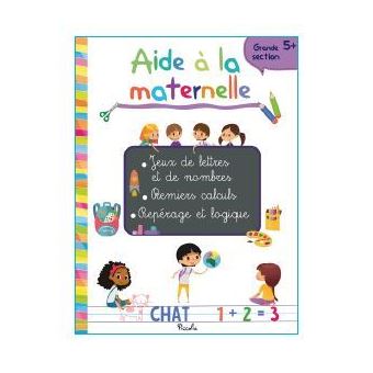 5+ Aide à la maternelle - jeux de lettres et de nombres - premiers calculs - Repérages et logique