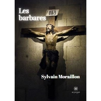 Les barbares - Sylvain Moraillon - broché