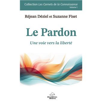 Le Pardon - Une voie vers la liberté Volume 1 - 1