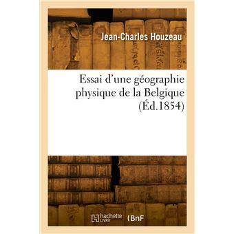 Essai d'une géographie physique de la Belgique