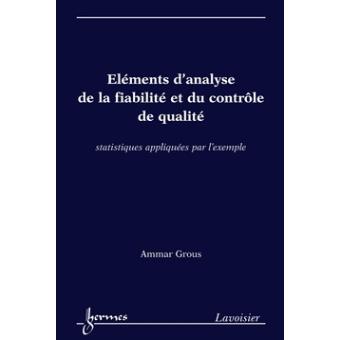 Éléments d'analyse de la fiabilité et du contrôle de qualité. Statistiques appliquées par l'exemple