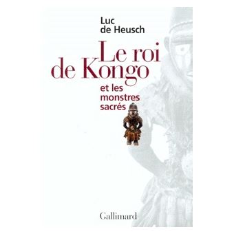 Le Roi De Kongo Et Les Monstres Sacres Broche Luc De Heusch Achat Livre Fnac