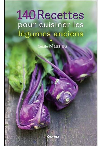 Recettes pour cuisiner les légumes anciens