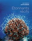 Etonnants récifs. Les écosystèmes coralliens