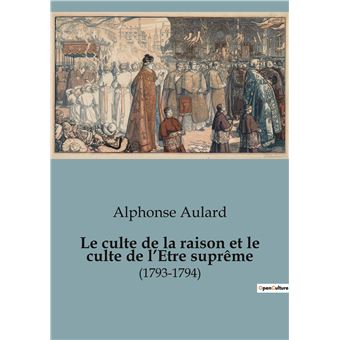 Le culte de la raison et le culte de l'Etre suprême